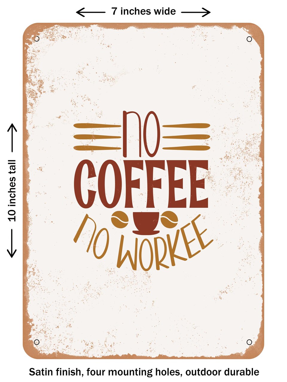 DECORATIVE METAL SIGN - No Coffee No Workee - Vintage Rusty Look